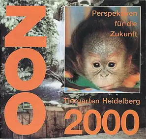Zoo 2000 - Perspektiven für die Zukunft - Tiergarten Heidelberg. 