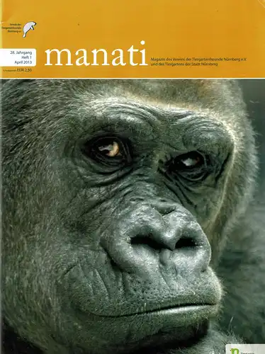 Manati- Zeitschrift des Vereins der Tiergartenfreunde Nürnberg e. V. und des Tiergartens der Stadt Nürnberg, Heft 1, April 2013. 
