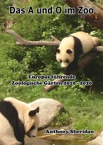 Das A und O im Zoo. Europas führende Zoologische Gärten 2010-2020. 