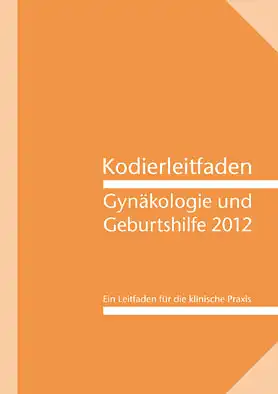 Kodierleitfaden Gyn„kologie und Geburtshilfe. Version 2012. Deutsche Gesellschaft fr Gyn„kologie und Geburtshilfe. 