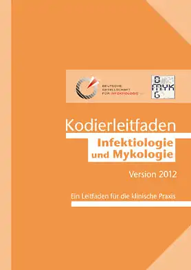 Kodierleitfaden Infektiologie und Mykologie 2012. Ein Leitfaden f?r die klinische Praxis. 