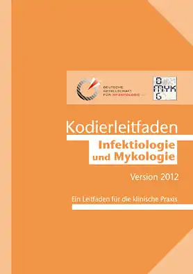 Kodierleitfaden Infektiologie und Mykologie 2012. Ein Leitfaden für die klinische Praxis. 