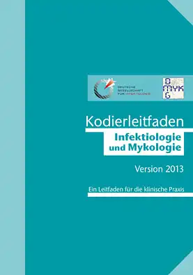 Kodierleitfaden Infektiologie und Mykologie 2013. Ein Leitfaden f?r die klinische Praxis. 