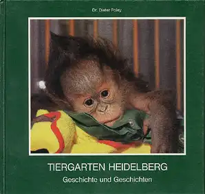 Tiergarten Heidelberg. Geschichte und Geschichten. 