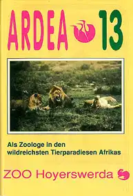 ardea 13, Sonderausgabe: Als Zoologe in den wildreichsten Tierparadiesen Afrikas. 