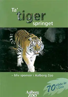 "Ta' tiger springet - bliv sponsor i Aalborg Zoo" (Tiger, 70 Jahre). 