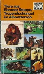 Zooführer, 4. Auflage/76 (“Tiere aus Eismeer, Steppe, Tropendschungel”). 