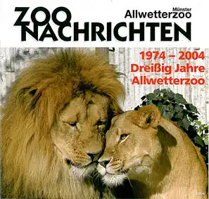 Allwetterzoo Nachrichten 2004 - Jahresbericht 2003 - 30 Jahre Allwetterzoo. 