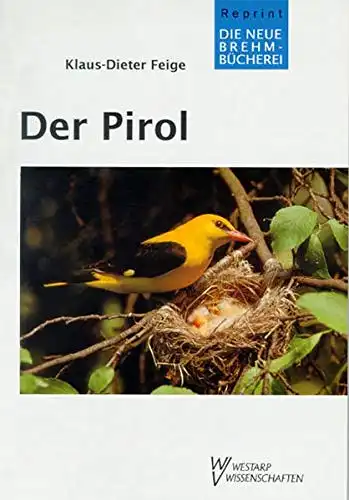 Der Pirol (Neue Brehm-Bücherei, Heft 578). 