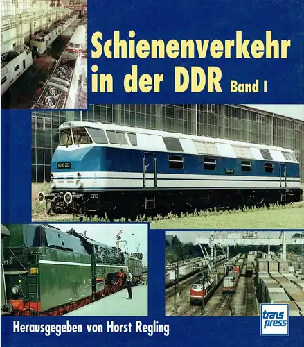 Schienenverkehr der DDR, Band 1. Ausgewählte Beiträge aus den Eisenbahn-Jahrbüchern 1963 bis 1969. 