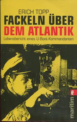 Fackeln über dem Atlantik. Lebensbericht eines U-Boot-Kommandanten. 