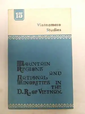 Mountain Regions and National Minorities in the D. R. of Vietnam. Vietnamese Studies Nr. 15 / 1968. 