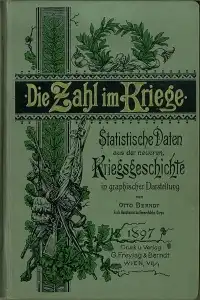Die Zahl im Kriege. Statistische Daten aus der neueren Kriegsgeschichte in graphischer Darstellung. 