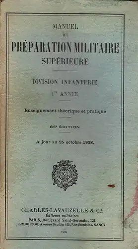 Manuel de préparation militaire supérieure. Division infanterie 1re anée. Enseignement théorique et pratique. 84e edition. 