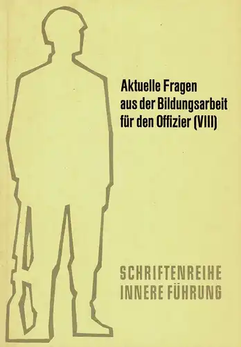 Aktuelle Fragen aus der Bildungsarbeit f?r den Offizier (VIII) (=Schriftenreihe Innere F?hrung, Reihe Bildung, Heft 15. 