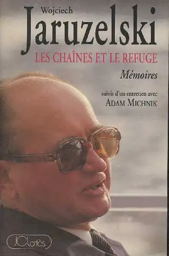 Les cha?nes et le refuge. M?moires suivi d'un entretien avec Adam Michnik. 