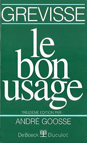 Le Bon Usage. Grammaire fran‡aise.  13Šme ‚dition. 