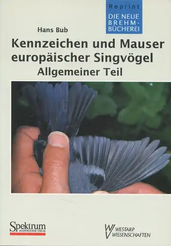 Kennzeichen und Mauser europäischer Singvögel.(Neue Brehm-Bücherei. Heft 570) Nachdruck der ersten Auflage von 1995. 