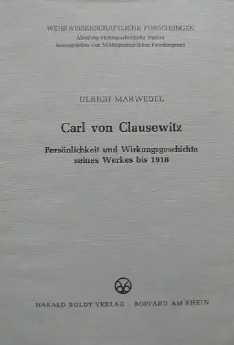 Carl von Clausewitz. Persönlichkeit und Wirkungsgeschichte seines Werkes bis 1918 (= Wehrwissenschaftliche Forschungen, Abtlg. Militärgeschichtliche Studien, Bd. 25). 