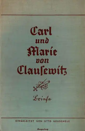 Carl und Marie von Clausewitz. Ein Leben im Kampf für Freiheit und Reich. 