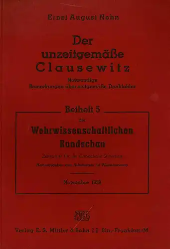 Der unzeitgemäße Clausewitz. Notwendige Bemerkungen über zeitgemäße Denkfehler (= Beiheft 5 der Wehrwissenschaftlichen Rundschau, November 1956). 