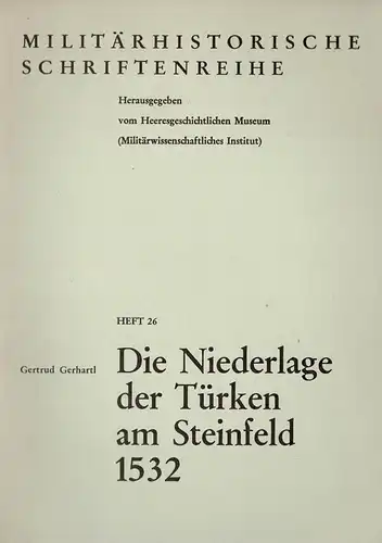 Die Niederlage der T?rken am Steinfeld 1532 (= Milit?rhistorische Schriftenreihe, Heft 26). 