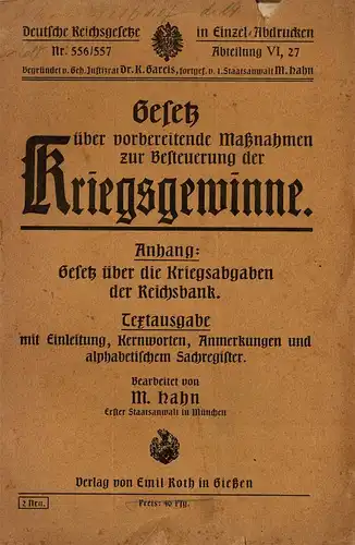 Gesetz ?ber vorbereitende Ma?nahmen zur Besteuerung der Kriegsgewinne. Anhang: Gesetz ?ber die Kriegsabgaben der Reichsbank. Textausgabe mit Einleitung, Kernworten, Anmerkungen und alphabetischem Sachregister (= Deutsche Reichsgesetze in Einzel-Abdrucken,