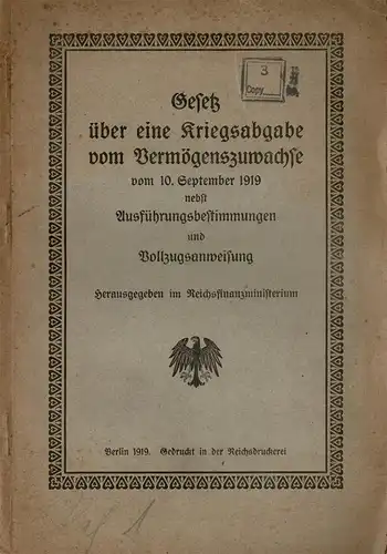 Gesetz über eine Kriegsabgabe vom Vermögenszuwachse vom 10. September 1919 nebst Ausführungsbestimmungen und Vollzugsanweisung. 