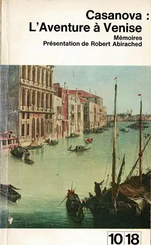 L'Aventure … Venise. M‚moires par Casanova. Pr‚sentation de Robert Abirached. 