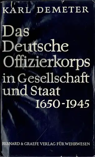 Das Deutsche Offizierkorps in Geselschaft und Staat 1650-1945. 4. berarbeitete und erweiterte Auflage. 