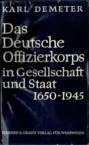 Das Deutsche Offizierkorps in Geselschaft und Staat 1650-1945. 4. überarbeitete und erweiterte Auflage. 