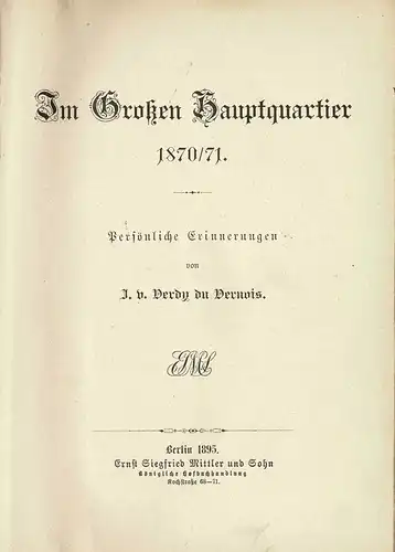 Im Groáen Hauptquartier 1870/71. Pers”nliche Erinnerungen. 