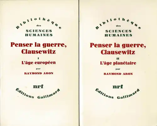 Penser la guerre, Clausewitz. Tome I - L'Âge Européen; Tome II - L'Âge Planétaire. Bibliothèque des Sciences Humaines. 