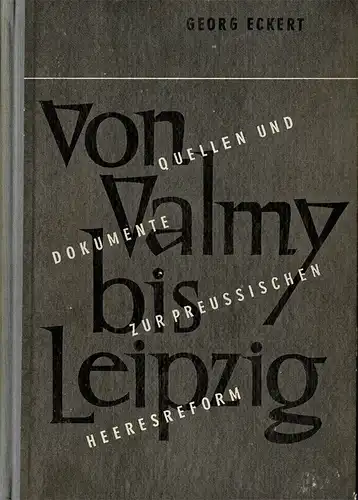 Von Valmy bis Leipzig. Quellen und Dokumente zur Geschichte der preußischen Heeresreform. 
