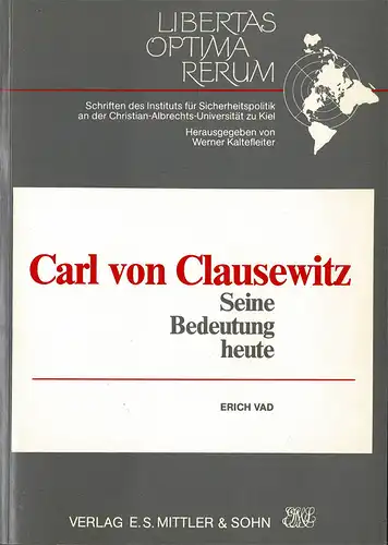 Carl von Clausewitz. Seine Bedeutung heute (=Schriften des Instituts f?r Sicherheitspolitik an der Christian-Albrechts-Universit?t zu Kiel, Bd. 3). 