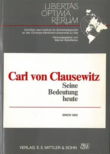 Carl von Clausewitz. Seine Bedeutung heute (=Schriften des Instituts für Sicherheitspolitik an der Christian-Albrechts-Universität zu Kiel, Bd. 3). 