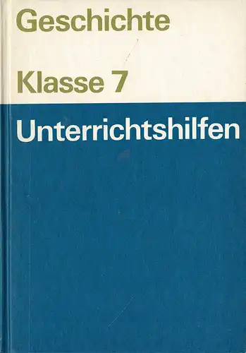 Unterrichtshilfen Geschichte Klasse 7 [Reformation 1517 - Kommunistisches Manifest 1848]. 