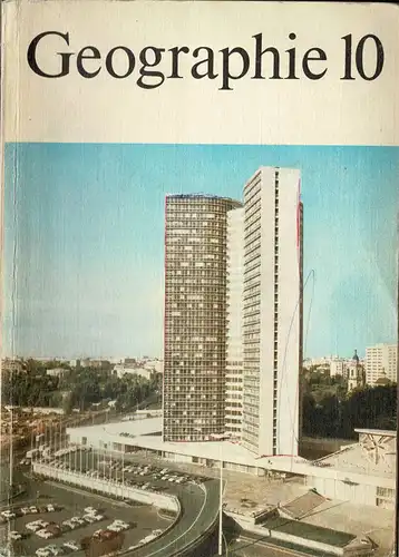 Geographie. Lehrbuch für Klasse 10. Ökonomische Geographie der sozialistischen Staatengemeinschaft und der Deutschen Demokratischen Republik. 