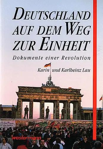 Deutschland auf dem Weg zur Einheit. Dokumente einer Revolution. 