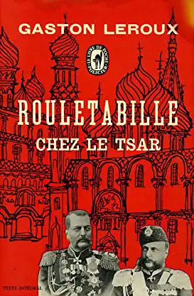 Rouletabille Chez Le Tsar. 
