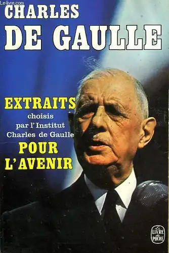 Pour L'Avenir. Extraits Choisis Par L'Institut Charles De Gaulle. 