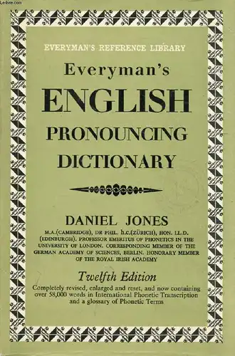 Everyman's English Pronouncing Dictionary Contaning over 58,000 Words in Interrnational Phonetic Transcription. 