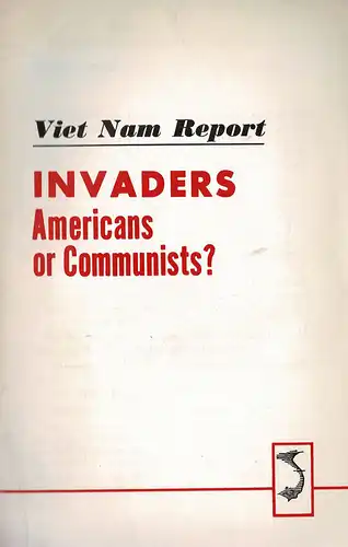 Viet Nam Report. Invaders. Americans or Communists?. 