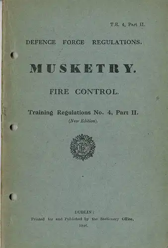 Defence Force Regulations. Musketry. Fire Control. Training Regulations No. 4, Part II (New Edition). 