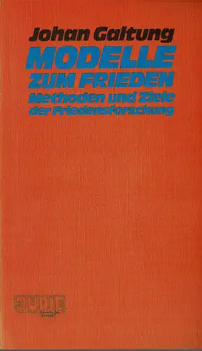 Modelle zum Frieden. Methoden und Ziele der Friedensforschung. 