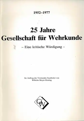 1952-1977. 25 Jahre Gesellschaft f?r Wehrkunde. Eine kritische W?rdigung. Im Auftrag des Vorstandes. 