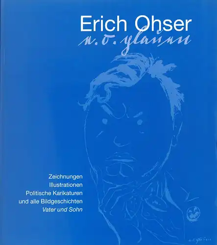 Erich Ohser. e. o. Plauen. Zeichnungen, Illustrationen, politische Karrikaturen und alle Bildgeschichten Vater und Sohn. Katalog zur Ausstellung im Wilhelm Busch Museum Hannover.. 