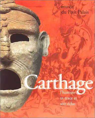 Carthage. L'Histoire, Sa Trace Et Son ?cho [Katalog zur Ausstellung im Mus?e du Petit Palais, 9. M?rz - 2. Juli 1995]. 