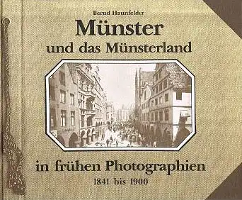 M?nster und das M?nsterland in fr?hen Photographien 1841 bis 1900. 