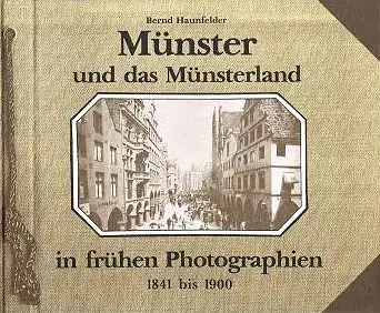 Münster und das Münsterland in frühen Photographien 1841 bis 1900. 